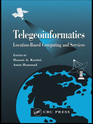 Title: Telegeoinformatics: Location-Based Computing and Services, Author: Hassan A. Karimi