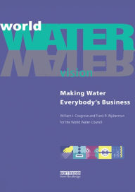 Title: World Water Vision: Making Water Everybody's Business, Author: William J. Cosgrove