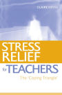 Stress Relief for Teachers: The Coping Triangle