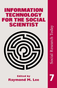 Title: Information Technology For The Social Scientist, Author: Ray Lee University of London.