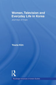 Women, Television and Everyday Life in Korea: Journeys of Hope