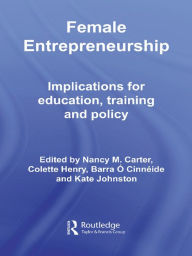 Title: Female Entrepreneurship: Implications for Education, Training and Policy, Author: Nancy M. Carter