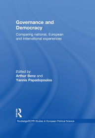 Title: Governance and Democracy: Comparing National, European and International Experiences, Author: Arthur Benz