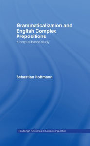 Grammaticalization and English Complex Prepositions: A Corpus-based Study