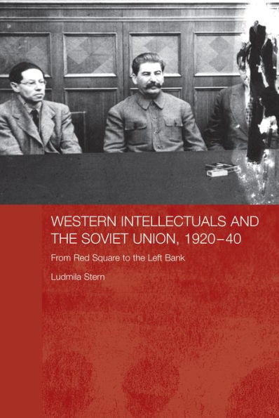 Western Intellectuals and the Soviet Union, 1920-40: From Red Square to the Left Bank