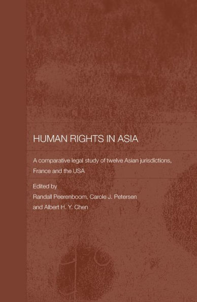 Human Rights in Asia: A Comparative Legal Study of Twelve Asian Jurisdictions, France and the USA