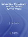 Education, Philosophy and the Ethical Environment