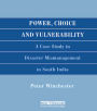 Power, Choice and Vulnerability: A Case Study in Disaster Mismanagement in South India