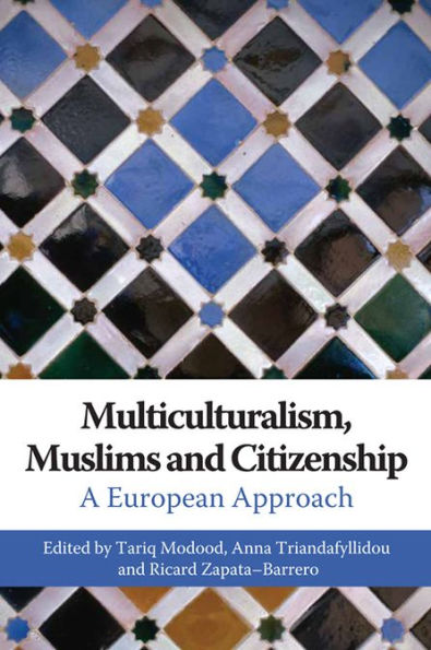 Multiculturalism, Muslims and Citizenship: A European Approach