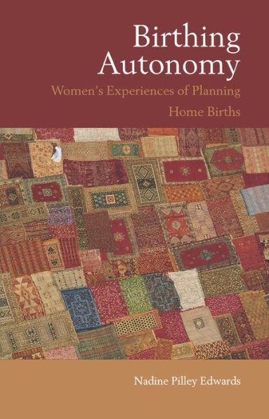 Birthing Autonomy: Women's Experiences of Planning Home Births