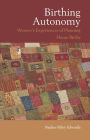 Birthing Autonomy: Women's Experiences of Planning Home Births
