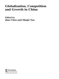 Title: Globalization, Competition and Growth in China, Author: Jian Chen