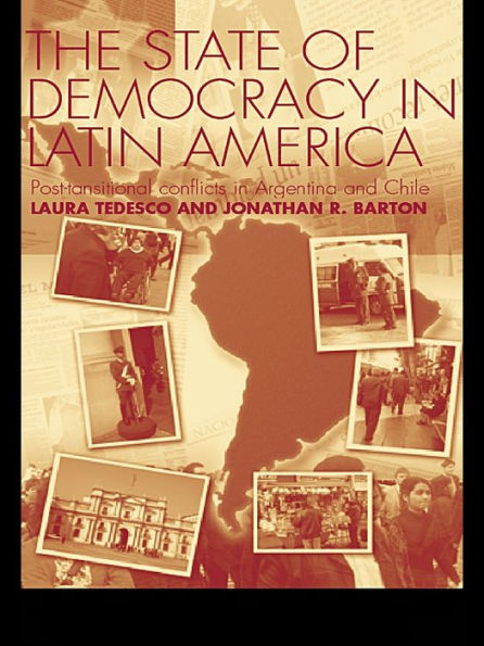 The State of Democracy in Latin America: Post-Transitional Conflicts in Argentina and Chile
