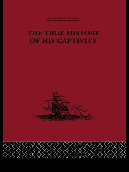 The True History of his Captivity 1557: Hans Staden