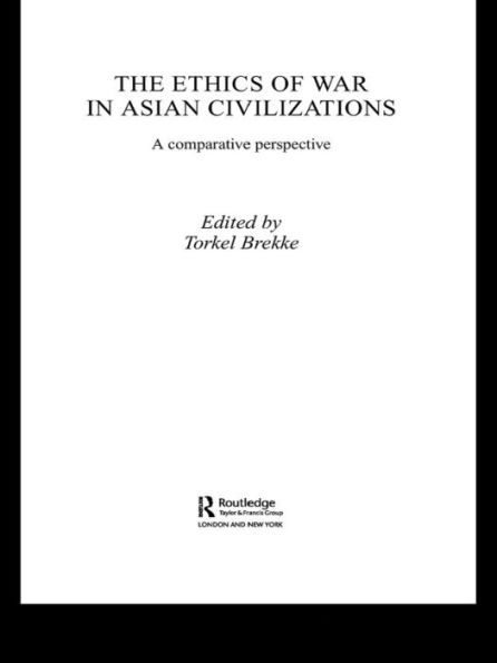 The Ethics of War in Asian Civilizations: A Comparative Perspective