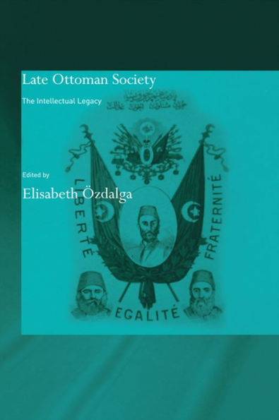 Late Ottoman Society: The Intellectual Legacy