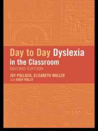 Title: Day-to-Day Dyslexia in the Classroom, Author: Rody Politt