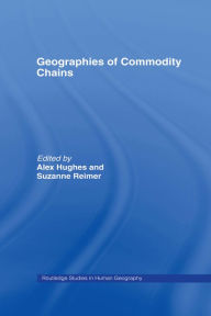 Title: Geographies of Commodity Chains, Author: Alex Hughes