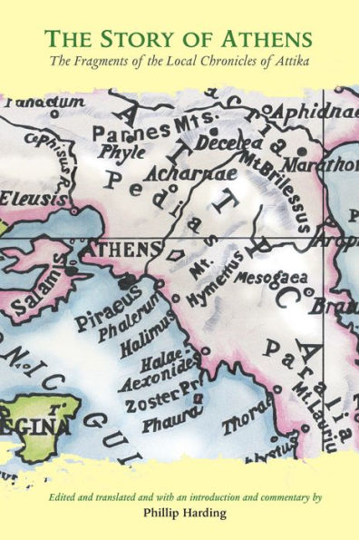 The Story of Athens: The Fragments of the Local Chronicles of Attika