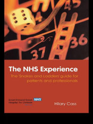 Title: The NHS Experience: The 'Snakes and Ladders' Guide for Patients and Professionals, Author: Hilary Cass