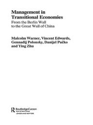 Title: Management in Transitional Economies: From the Berlin Wall to the Great Wall of China, Author: Vincent Edwards