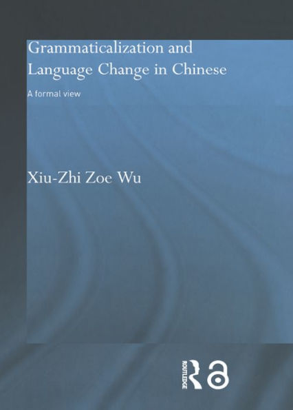 Grammaticalization and Language Change in Chinese: A formal view