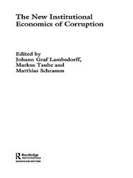 Title: The New Institutional Economics of Corruption, Author: Johann Graf Lambsdorff