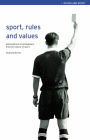 Sport, Rules and Values: Philosophical Investigations into the Nature of Sport