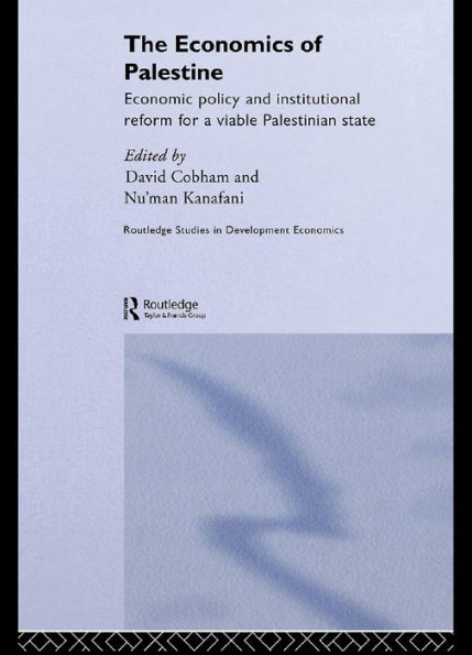The Economics of Palestine: Economic Policy and Institutional Reform for a Viable Palestine State