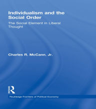 Title: Individualism and the Social Order: The Social Element in Liberal Thought, Author: Charles McCann