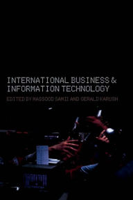 Title: International Business and Information Technology: Interaction and Transformation in the Global Economy, Author: Gerald Karush