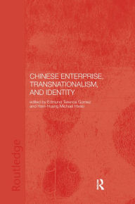 Title: Chinese Enterprise, Transnationalism and Identity, Author: Terence Gomez