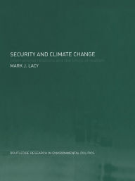 Security and Climate Change: International Relations and the Limits of Realism