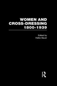 Title: Women and Cross Dressing 1800-1939, Author: Heike Bauer