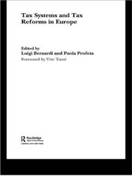 Title: Tax Systems and Tax Reforms in Europe, Author: Luigi Bernardi