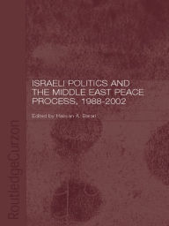 Title: Israeli Politics and the Middle East Peace Process, 1988-2002, Author: Hassan A. Barari