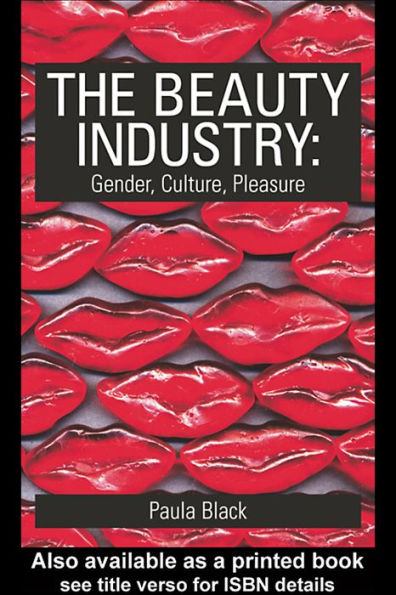 The Beauty Industry: Gender, Culture, Pleasure