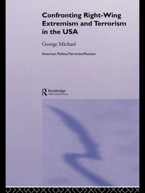 Confronting Right Wing Extremism And Terrorism In The USA By George ...