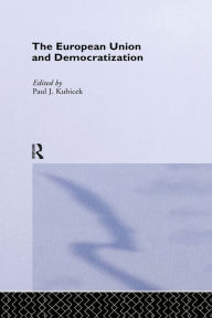 Title: The European Union & Democratization: Reluctant States, Author: Paul Kubicek