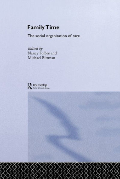 Family Time: The Social Organization of Care
