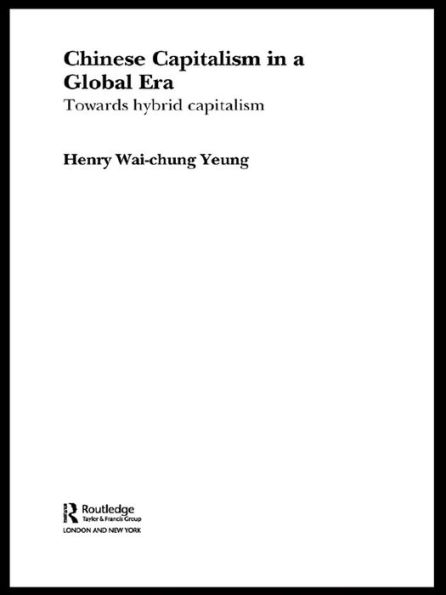 Chinese Capitalism in a Global Era: Towards a Hybrid Capitalism
