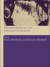 Title: Women's Influence on Classical Civilization, Author: Eireann Marshall