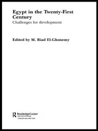 Title: Egypt in the Twenty First Century: Challenges for Development, Author: M. Riad El-Ghonemy