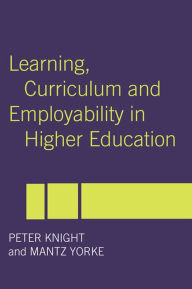 Title: Learning, Curriculum and Employability in Higher Education, Author: Peter Knight