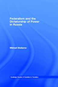 Title: Federalism and the Dictatorship of Power in Russia, Author: Mikhail Stoliarov