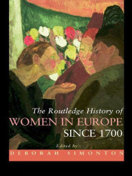 Title: The Routledge History of Women in Europe since 1700, Author: Deborah Simonton