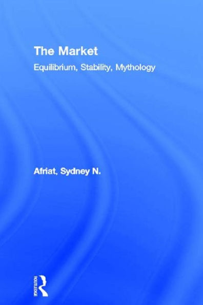The Market: Equilibrium, Stability, Mythology