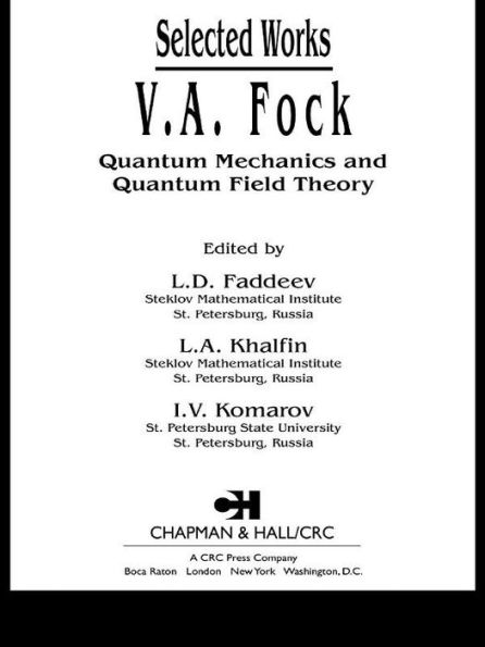 V.A. Fock - Selected Works: Quantum Mechanics and Quantum Field Theory