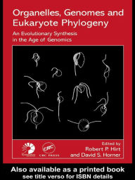 Title: Organelles, Genomes and Eukaryote Phylogeny: An Evolutionary Synthesis in the Age of Genomics, Author: Robert P Hirt
