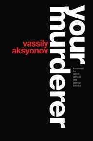 Title: Your Murderer, Author: Vassily Aksyonov